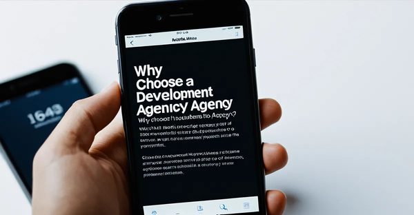 Pourquoi choisir une agence de développement mobile pour votre projet ?